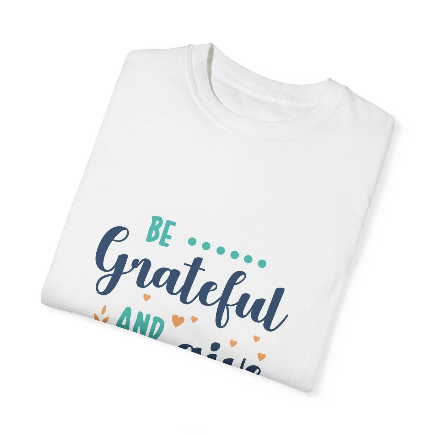 Be Grateful Unisex Garment-Dyed T-shirt