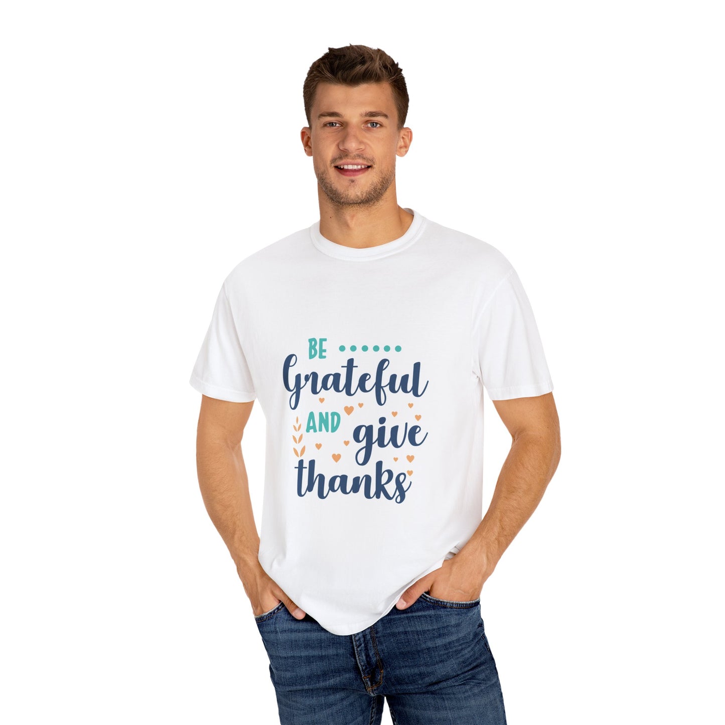 Be Grateful Unisex Garment-Dyed T-shirt